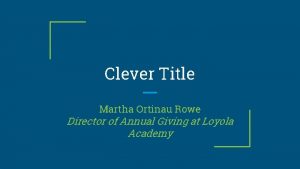 Clever Title Martha Ortinau Rowe Director of Annual