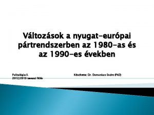 Vltozsok a nyugateurpai prtrendszerben az 1980 as s