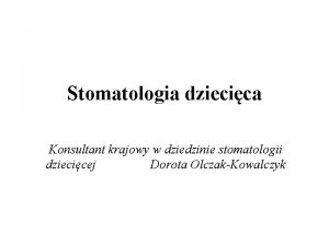 Stomatologia dziecica Konsultant krajowy w dziedzinie stomatologii dziecicej