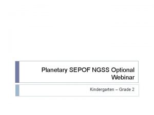 Planetary SEPOF NGSS Optional Webinar Kindergarten Grade 2