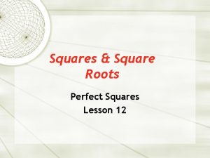 Squares Square Roots Perfect Squares Lesson 12 Square