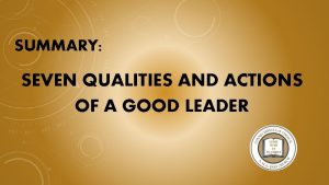 SUMMARY SEVEN QUALITIES AND ACTIONS OF A GOOD