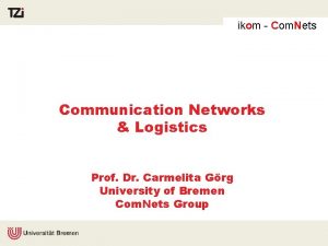 ikom Com Nets Mobile Research Center Communication Networks