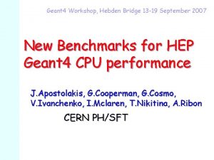 Geant 4 Workshop Hebden Bridge 13 19 September