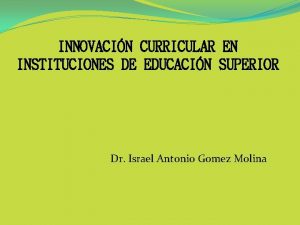 INNOVACIN CURRICULAR EN INSTITUCIONES DE EDUCACIN SUPERIOR Dr