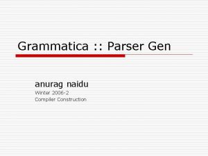 Grammatica Parser Gen anurag naidu Winter 2006 2