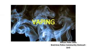 VAPING Officer Peter Gillis Braintree Police Community Outreach