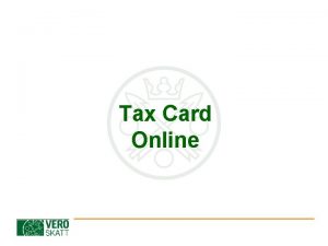 Tax Card Online Tax card Every January the