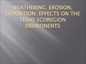How does weathering affect edwards plateau