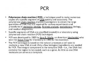 PCR Polymerase chain reaction PCR a technique used