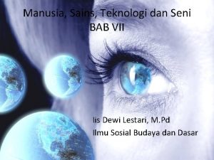 Manusia Sains Teknologi dan Seni BAB VII Iis