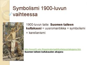 Symbolismi 1900 luvun vaihteessa 1900 luvun taite Suomen