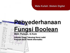 Mata Kuliah Sistem Digital Penyederhanaan Fungsi Boolean Moh