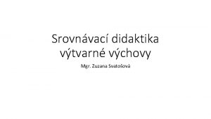 Srovnvac didaktika vtvarn vchovy Mgr Zuzana Svatoov Anotace