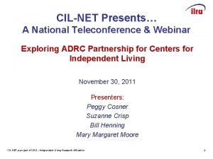 CILNET Presents A National Teleconference Webinar Exploring ADRC