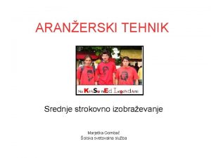 ARANERSKI TEHNIK Srednje strokovno izobraevanje Marjetka Gomba olska