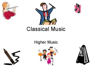 Classical Music Higher Music Listen to this piece