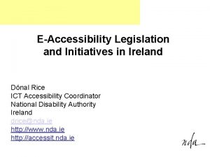 EAccessibility Legislation and Initiatives in Ireland Dnal Rice