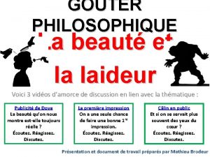 GOTER PHILOSOPHIQUE La beaut et la laideur Voici