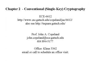 Chapter 2 Conventional SingleKey Cryptography ECE6612 http www
