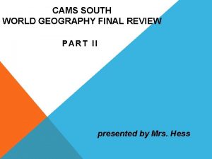 CAMS SOUTH WORLD GEOGRAPHY FINAL REVIEW PART II