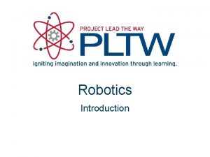 Robotics Introduction Robotics What is Robotics Robotics is