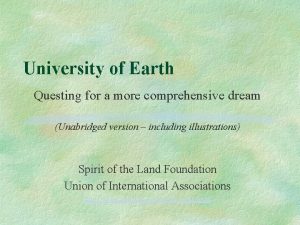University of Earth Questing for a more comprehensive
