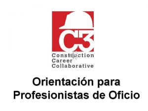 Orientacin para Profesionistas de Oficio Que es C