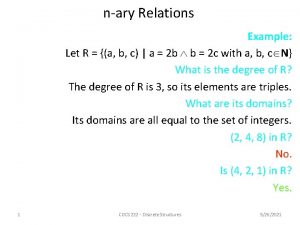 nary Relations Example Let R a b c