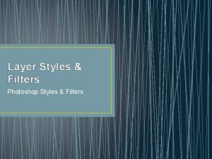 Layer Styles Filters Photoshop Styles Filters Overview Layer