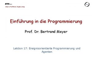 Chair of Software Engineering Einfhrung in die Programmierung Chair of Software Engineering Einfhrung in die Programmierung