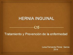 HERNIA INGUINAL Tratamiento y Prevencin de la enfermedad