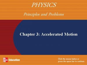 PHYSICS Principles and Problems Chapter 3 Accelerated Motion