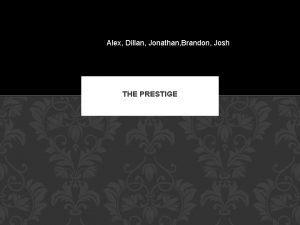 Alex Dillan Jonathan Brandon Josh THE PRESTIGE ARE