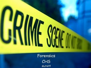 Forensics CHS Mc Niff Vocabulary CRIME SCENE Any