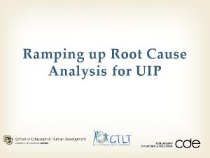 Ramping up Root Cause Analysis for UIP Introductions