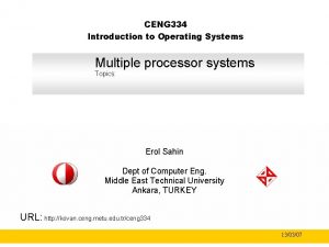 CENG 334 Introduction to Operating Systems Multiple processor