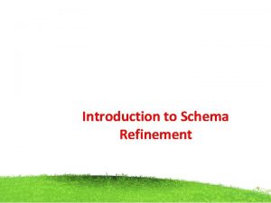 Introduction to Schema Refinement Introduction to Schema Refinement