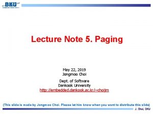 Lecture Note 5 Paging May 22 2019 Jongmoo