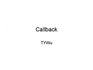 Callback TYWu Reference and Library Reference http www