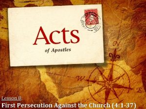 Lesson 8 First Persecution Against the Church 4