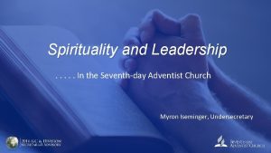 Spirituality and Leadership In the Seventhday Adventist Church