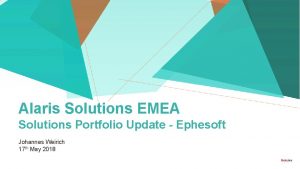 Alaris Solutions EMEA Solutions Portfolio Update Ephesoft Johannes