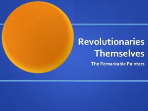 Revolutionaries Themselves The Remarkable Painters Thinking Skills Describe