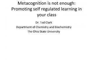 Metacognition is not enough Promoting self regulated learning