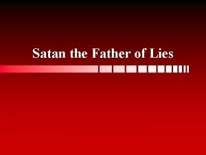 Satan is the father of lies