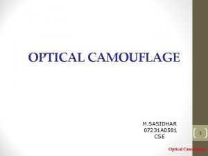 OPTICAL CAMOUFLAGE M SASIDHAR 07231 A 0581 CSE