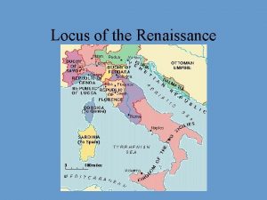 Locus of the Renaissance Medieval Trade Medieval Guilds