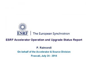 ESRF Accelerator Operation and Upgrade Status Report P