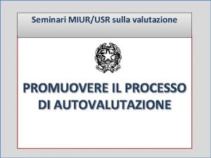 Seminari MIURUSR sulla valutazione PROMUOVERE IL PROCESSO DI